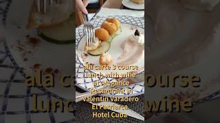 ala carte 3 course lunch with wine at Alegance Restaurant Valentín Varadero El Patriarca Hotel Cuba [upl. by Sutelc]