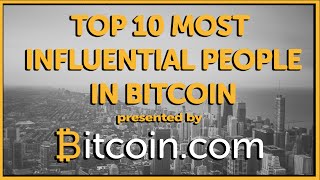 Top 10 Most Influential People in Bitcoin  Bitcoincom 4 [upl. by Hak803]