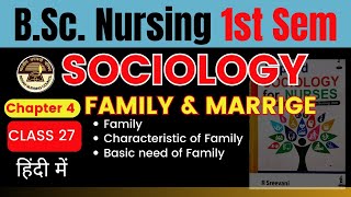 Class 27  Chapter 4  Sociology  Family and Marriage  Bsc Nursing 1st Sem  BSc Nursing Sociology [upl. by Brendis]