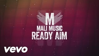 Mali Music  Ready Aim Lyric Video [upl. by Eceinwahs]