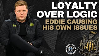 EDDIE HOWES LOYALTY OVER LOGIC  Is the Newcastle manager causing his own downfall [upl. by Nawrocki847]