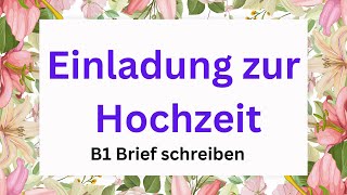 Einladung zur Hochzeit B1 Brief schreiben [upl. by Inalaeham]