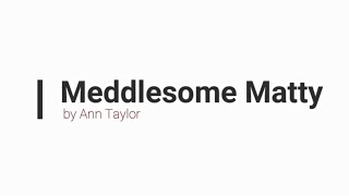 Meddlesome Matty by Ann Taylor  Class 5  English Poems For Kids   MODERN ENGLISH ACADEMY [upl. by Craggie]