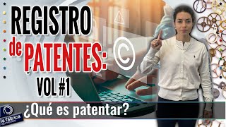 Registro de Patentes ¿Qué es patentar VOL 1 Patente Registro  Patente España  Patente Ejemplo [upl. by Ojoj]