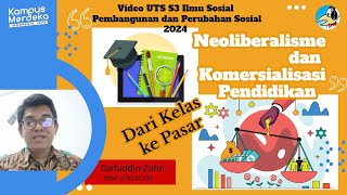 7 Dari Kelas ke Pasar Neoliberalisme dan Pendidikan I Saifuddin Zuhri I Video UTS S3 Ilmu Sosial [upl. by Novello]