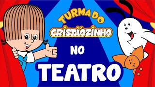 Turma do Cristaozinho  No Teatro [upl. by Leonora]