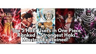 Top 5 Haki Users in One Piece Ranked – Strongest Haki Masters Explained onepiece haki luffy [upl. by Odlonra]