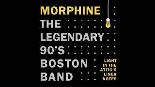 Morphine  The Legendary 90s Boston Band [upl. by Akcimat]