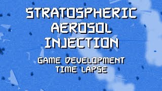 Stratospheric Aerosol Injection  game development time lapse [upl. by Nallaf]