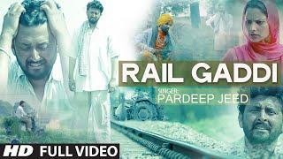 Rail Gaddi Full Video Song Pardeep Jeed  New Punjabi Song [upl. by Crawford]