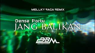 DANSA PORTU  JANG BALIKAN  MELLKY RAGA REMIXX [upl. by Ramat]