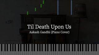 Aakash Gandhi  Til Death Upon Us Piano Cover [upl. by Chaves17]