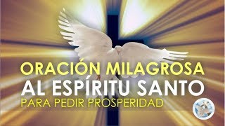 ORACIÓN MILAGROSA AL ESPÍRITU SANTO PARA PEDIR PROSPERIDAD [upl. by Marfe212]