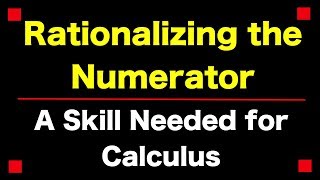 Rationalizing the Numerator an Algebra Skill Needed for Calculus [upl. by Idelle460]