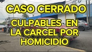 CASO CERRADOCULPABLES EN LA CARCEL POR HOMICIDIO [upl. by Eledoya214]