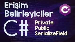 Unity  C  Erişim Belirleyiciler ve özellikleri nelerdir  Private Public Serializefield [upl. by Akkire]