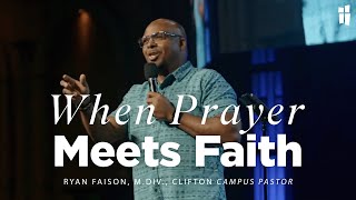 When Prayer Meets Faith  Pastor Ryan Faison M Div 070724 [upl. by Fermin]