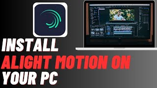 How To Download Alight Motion On PC  Easily Install Alight Motion  Easy Video Editing Software [upl. by Cerellia481]