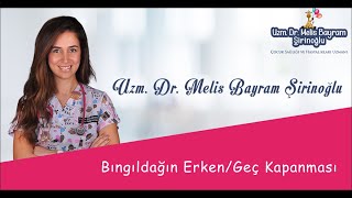 Bıngıldağın ErkenGeç Kapanması [upl. by Eustatius]