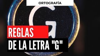 Reglas ortográficas de la letra «g» [upl. by Adnilrev]