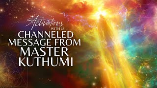 Channeled Message From Master Kuthumi  Light Language Activation [upl. by Hoeg]