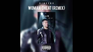 DJ Neeno  Woman Cheat Remix [upl. by Anaiuq]