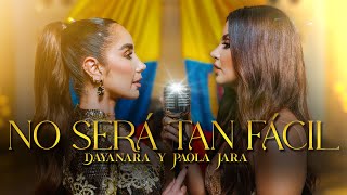 Dayanara x Paola Jara  No será tan fácil Video Oficial [upl. by Grosvenor995]