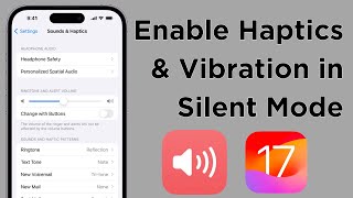 How To Enable Haptics amp Vibration in Silent mode on iPhone iOS 17 [upl. by Chessa871]