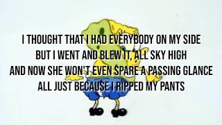 Spongebob  Ripped Pants lyrics [upl. by Aihppa326]