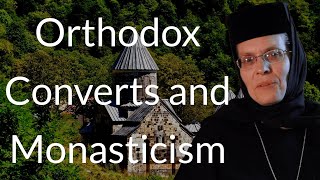 Orthodox Converts and Monasticism  Mother Christophora [upl. by Estus804]