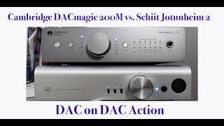 Cambridge DACmagic 200M vs SCHIIT Jotunheim 2 DAC test [upl. by Norreht]