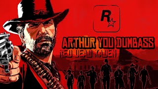 Arthur You Dumbass RDR2 EDIT [upl. by Meras]