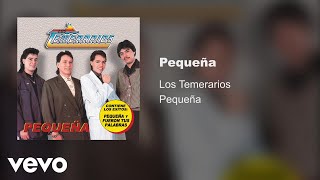 Los Temerarios  Pequeña Audio [upl. by Nerte930]