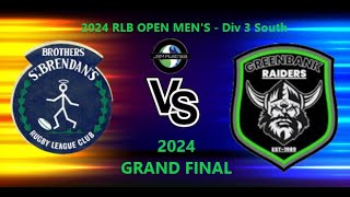 2024 RLB OPEN MENS  Div 3  South  GRAND FINAL  Brothers St Brendans Vs Greenbank Raiders [upl. by Agnizn218]