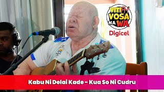 Kabu Ni Delai Kade  Kua So Ni Cudru VitiFM Vosa Na Wa [upl. by Nelia]