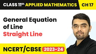 General Equation of Line  Straight Line  Class 11 Applied Mathematics Chapter 17  CBSE 202425 [upl. by Riobard703]