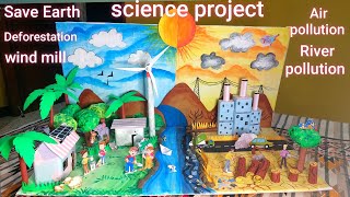 science day  save earth project model  wind mill project  river pollution project  deforestation [upl. by Dyan]