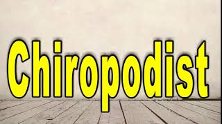 How to Pronounce Chiropodist [upl. by Woo392]