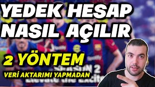 YEDEK HESAP NASIL AÇILIR  2 ÖNEMLİ YÖNTEM  VERİ AKTARIMI HAKKINI BİTİRMEDEN  EFOOTBALL 2024 [upl. by Weibel578]