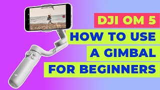 How To Use A Smartphone Gimbal For Beginners  DJI OM 5 [upl. by Adnolahs]