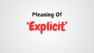 What is the meaning of Explicit [upl. by Anitsirhcairam999]