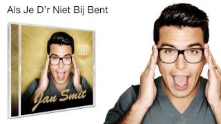 Jan Smit  Als Je Dr Niet Bij Bent Official Audio [upl. by Maxentia]