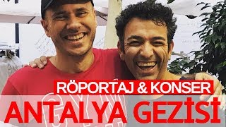 Antalya Gezisi 1 Konser amp Oğuz Aksaç Röportajı [upl. by Oriaj]