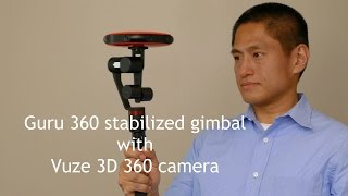 Guru 360 stabilized gimbal for 360 cameras with Vuze 3D 360 camera [upl. by Corin]