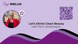 Lets Shine 🌞 Clean Beauty with Toni Vanschoyck [upl. by Dnob]