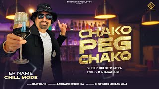 CHAKO PEG CHAKO  KULDEEP FATRA  Ep Chill Mode  Beat Gang  Fatra Music Production [upl. by Tarryn813]