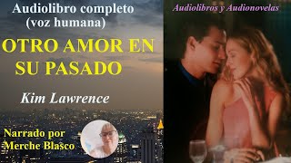 Audiolibro OTRO AMOR EN SU PASADO Novela de amor voz humana en español Audiolibro romántico [upl. by Nymzaj]