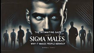 Making People Nervous The Intimidating Gaze of Sigma Males Exposed [upl. by Kesley]