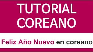 TUTORIAL COREANO  Feliz Año Nuevo en coreano [upl. by Ennahgem]