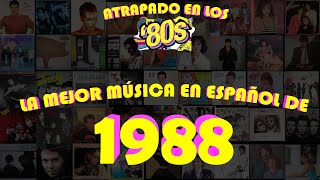 LAS MEJORES CANCIONES DE 1988 EN ESPAÑOL [upl. by Burris]